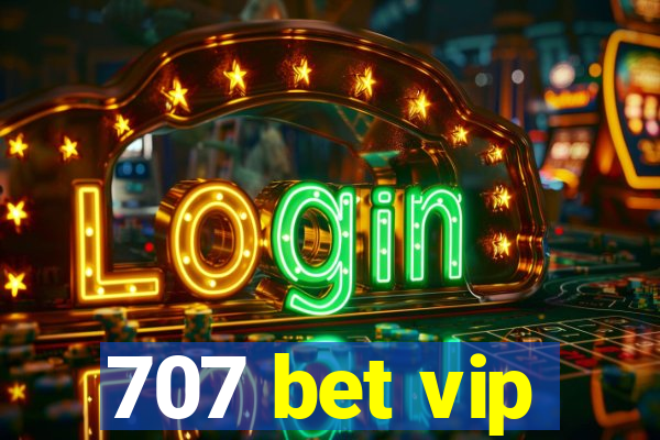 707 bet vip